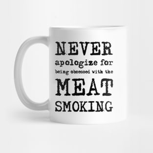 Never Apologize For Being Obeesed With The Meat Smoking Mug